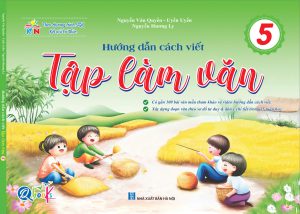 Hướng dẫn cách viết Tập làm văn lớp 5 KN